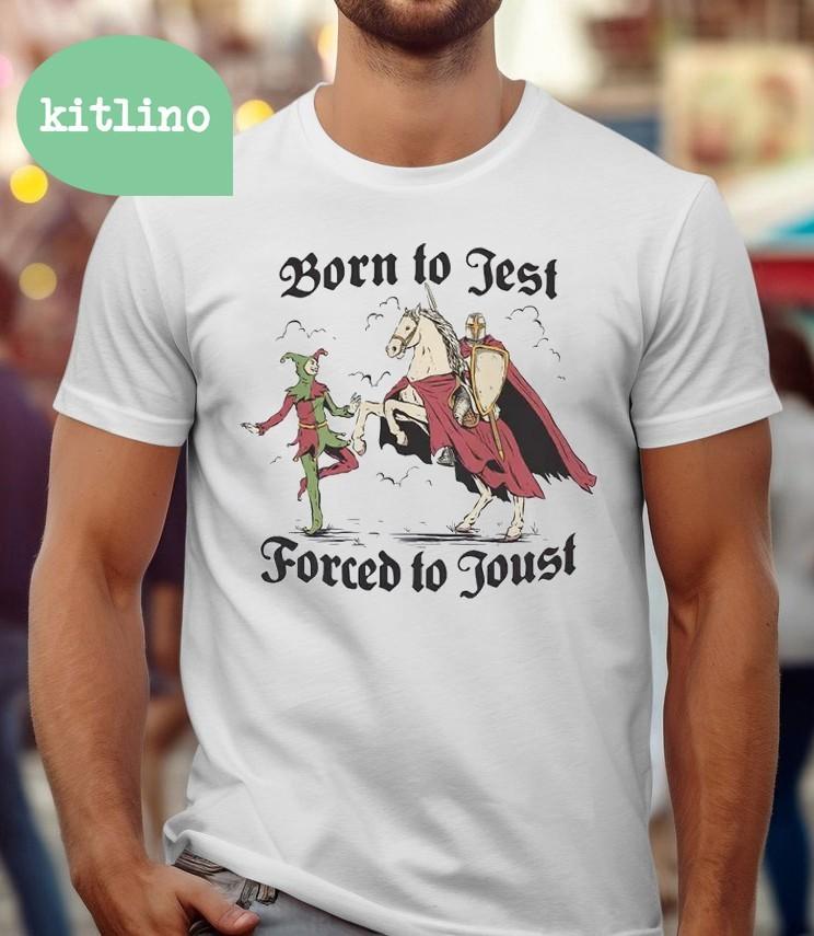 

Born to Jest Forced to Joust F43041 Unisex T-Shirt M