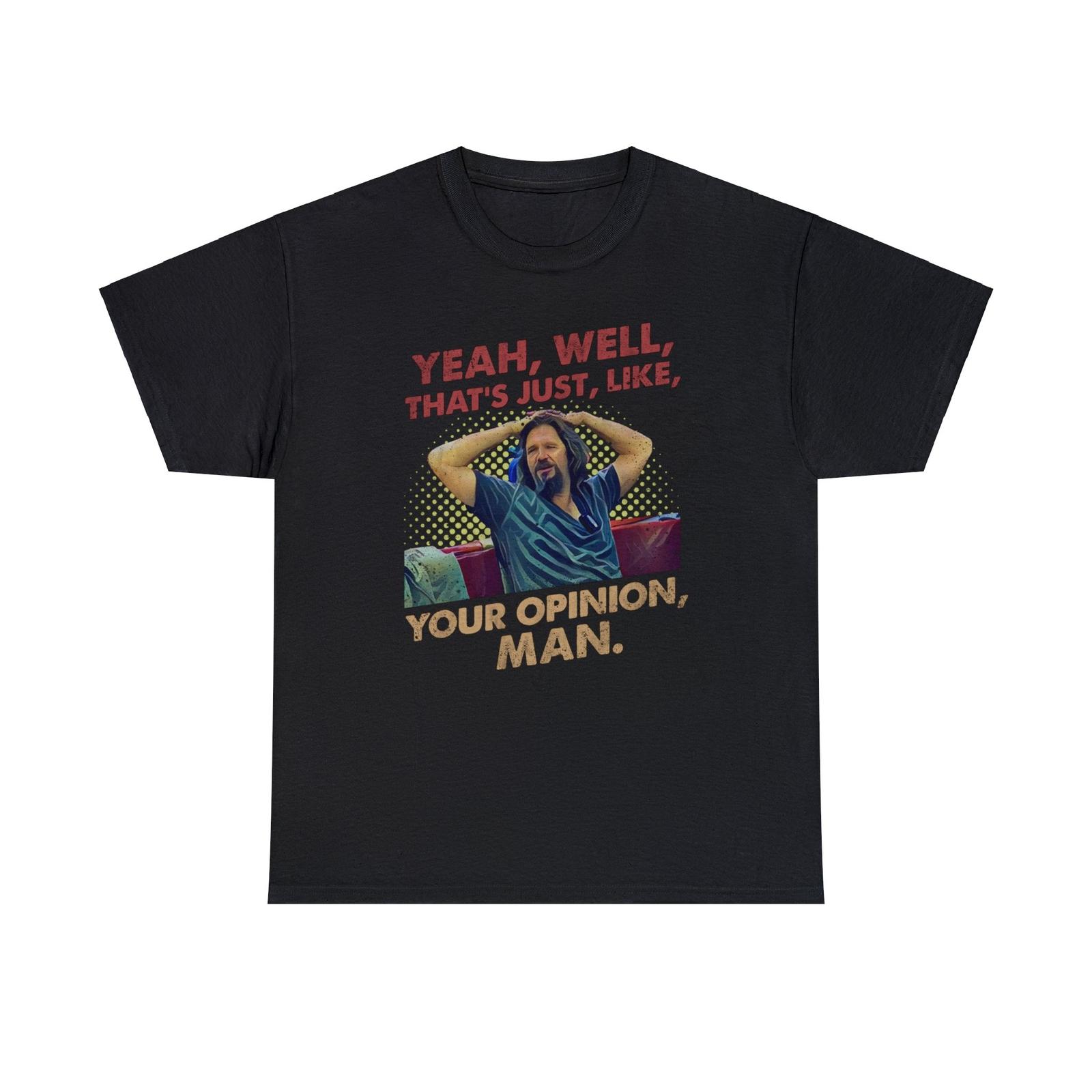 Thats Just Like Your Opinion Man T-Shirt XXXL
