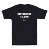 Don't Bully Me. I'll Cum Shirt Funny Sarcastic Saying Gift Novelty Men's T-Shirt