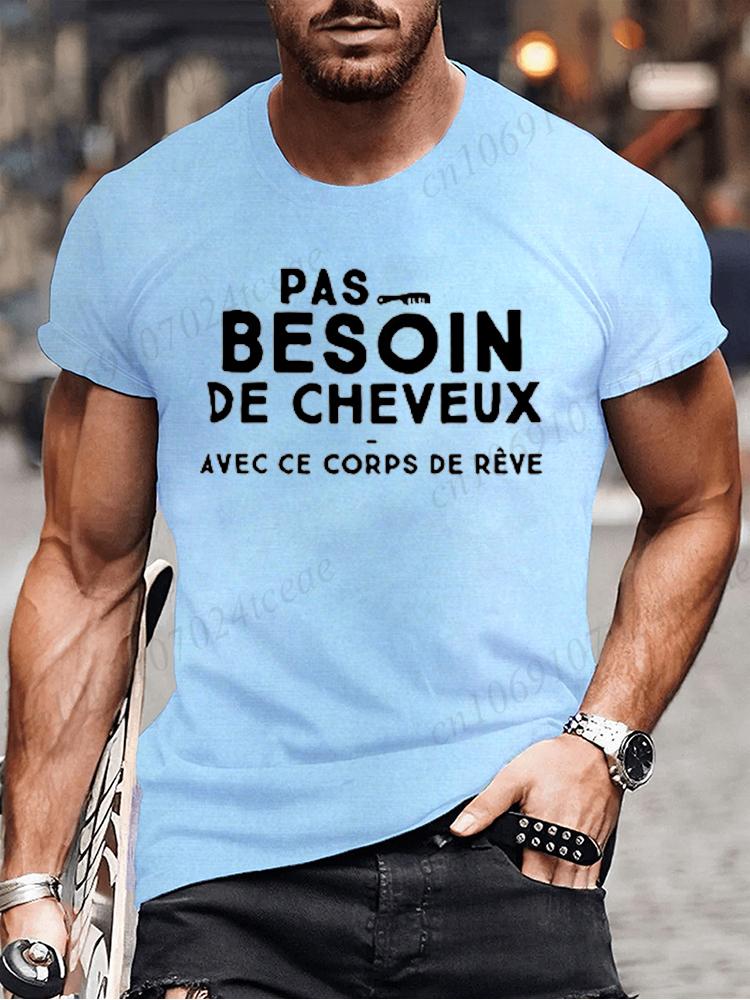 No Need for Hair with This Dream Body T Shirt Funny Birthday Gift  Funny Brother Dad Humor Homme Tshirt French Men's Tee Tops