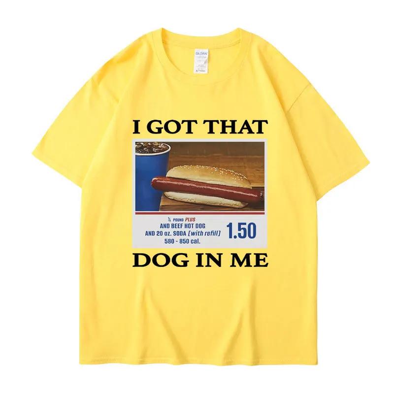 I Got That Dog in Me Funny Meme Print Tshirt Unisex Women Clothes Friends Gift Creativity Popular T Shirts Oversized Cotton Tees