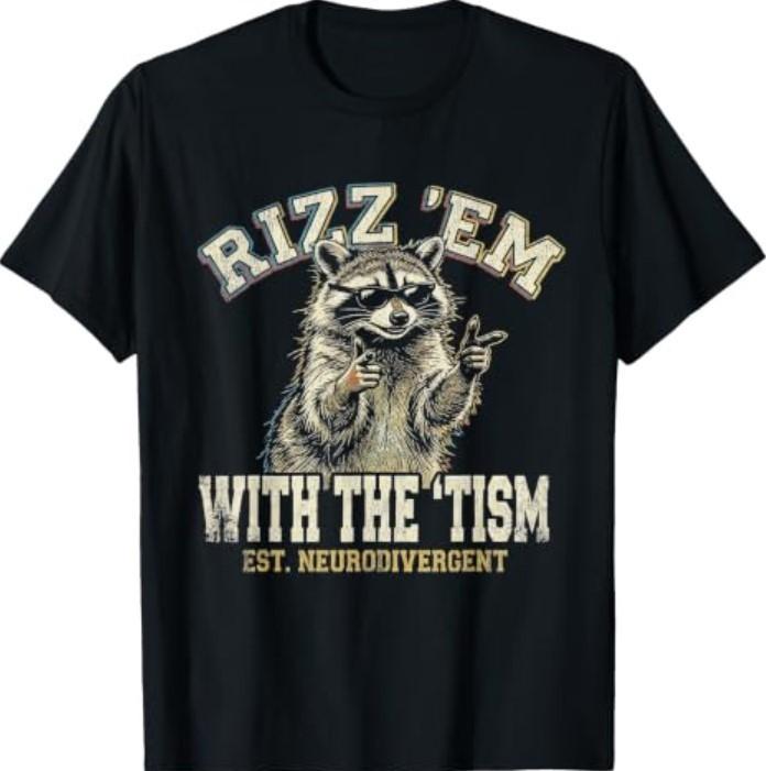 Autismus Lustig Rizz Em mit Dem Tism Meme Autistischer Waschbär T-Shirt