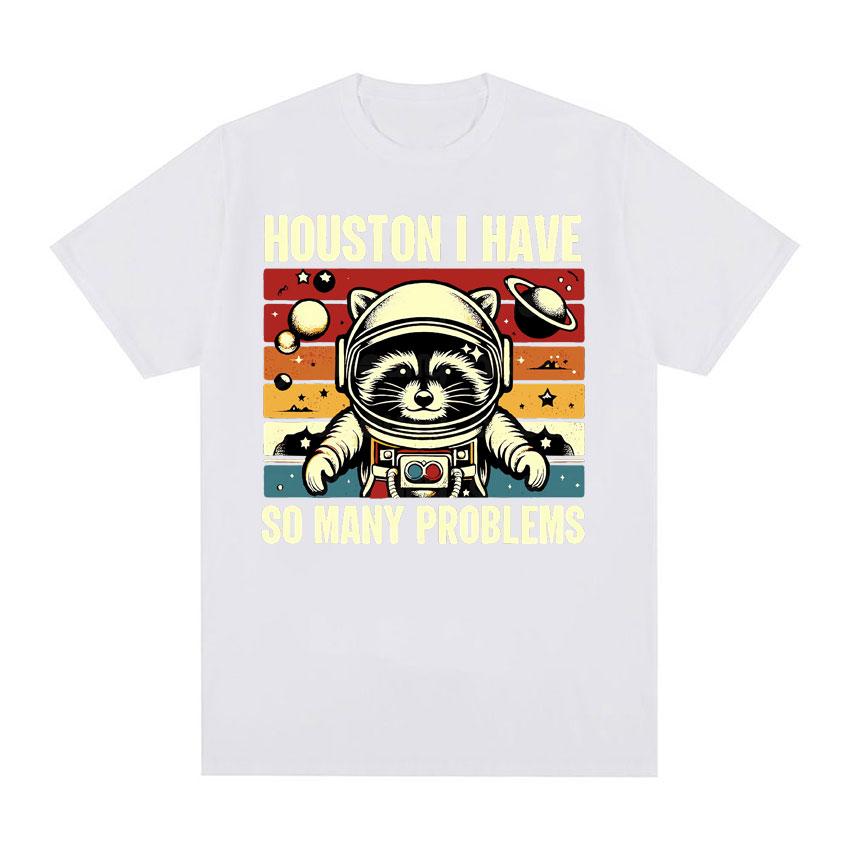 Houston I Have So Many Problems Funny Raccoon in Space Meme T Shirts Men Women Comfortable Color Retro Short Sleeve T-shirt Tops