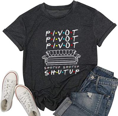 Pivot Shut Up Shirt Women Pivot Pivot Pivaht T-Shirt Friends Pivot Tv Show Short Sleeve Tee Top