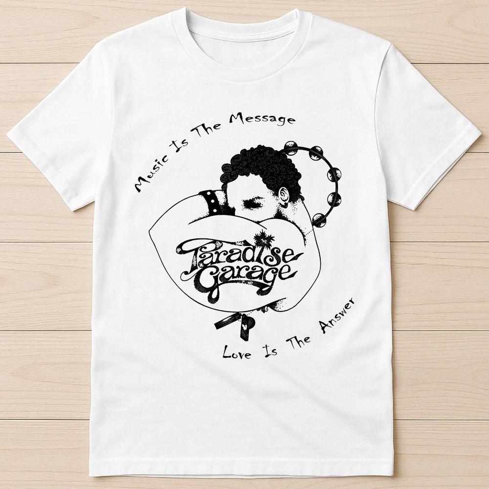 Paradise Garage Music Is The Message Love Answer Fuuny Gift Tee T Shirt G1243 S