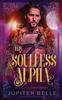Kniha My Soulless Alpha : An Alien Omegaverse Romance : 6