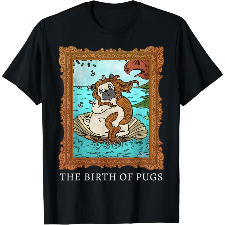 Sandro Botticelli The Birth Of Venus Pugs Parody Dog Owners T-Shirt