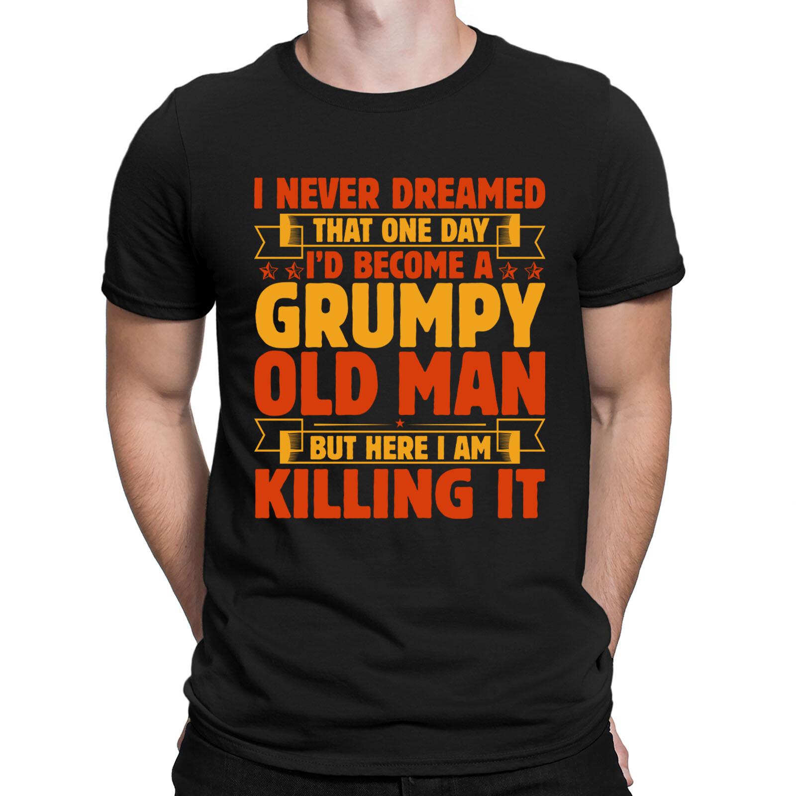 I Never Dreamed That One Day I d Become A Old Man Funny Mens T-Shirts#ADN L