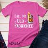 Call Me Old Fashioned Shirt - Vintage Whiskey Lover Gift Unisex T-shirt 2