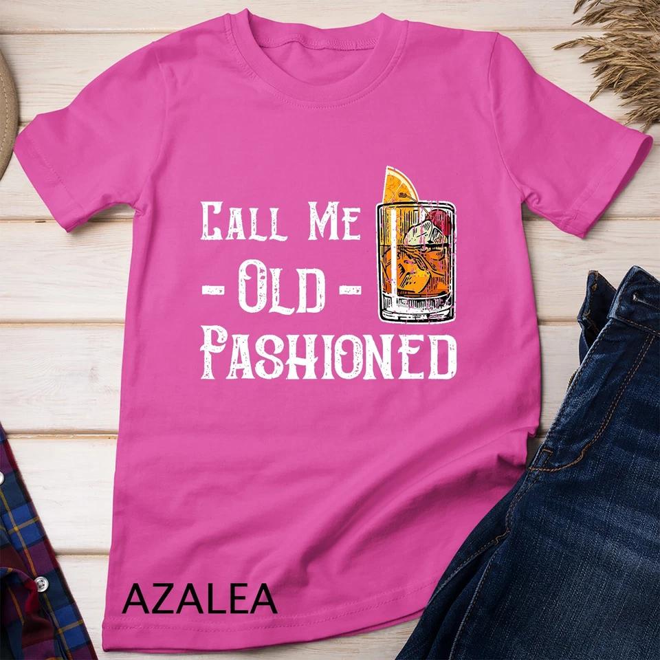 Call Me Old Fashioned Shirt - Vintage Whiskey Lover Gift Unisex T-shirt 2 M
