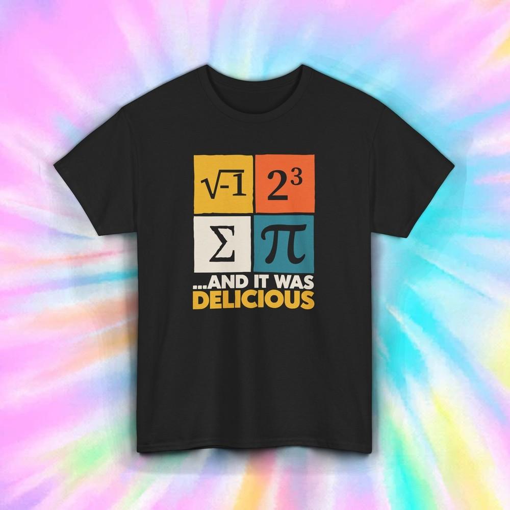 

Funny Math Joke Graphic Tee I Ate Some Pie And It Was Delicious S-5XL 4XL