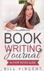 The Book Writing Journal : Author Notes Guide Book