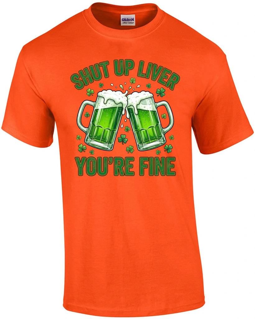 Shut Up Liver You're Fine St Paddys Day T-Shirt