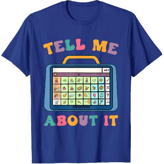 Tell Me About It Speech Language Pathology AAC Sped Teacher T-Shirt
