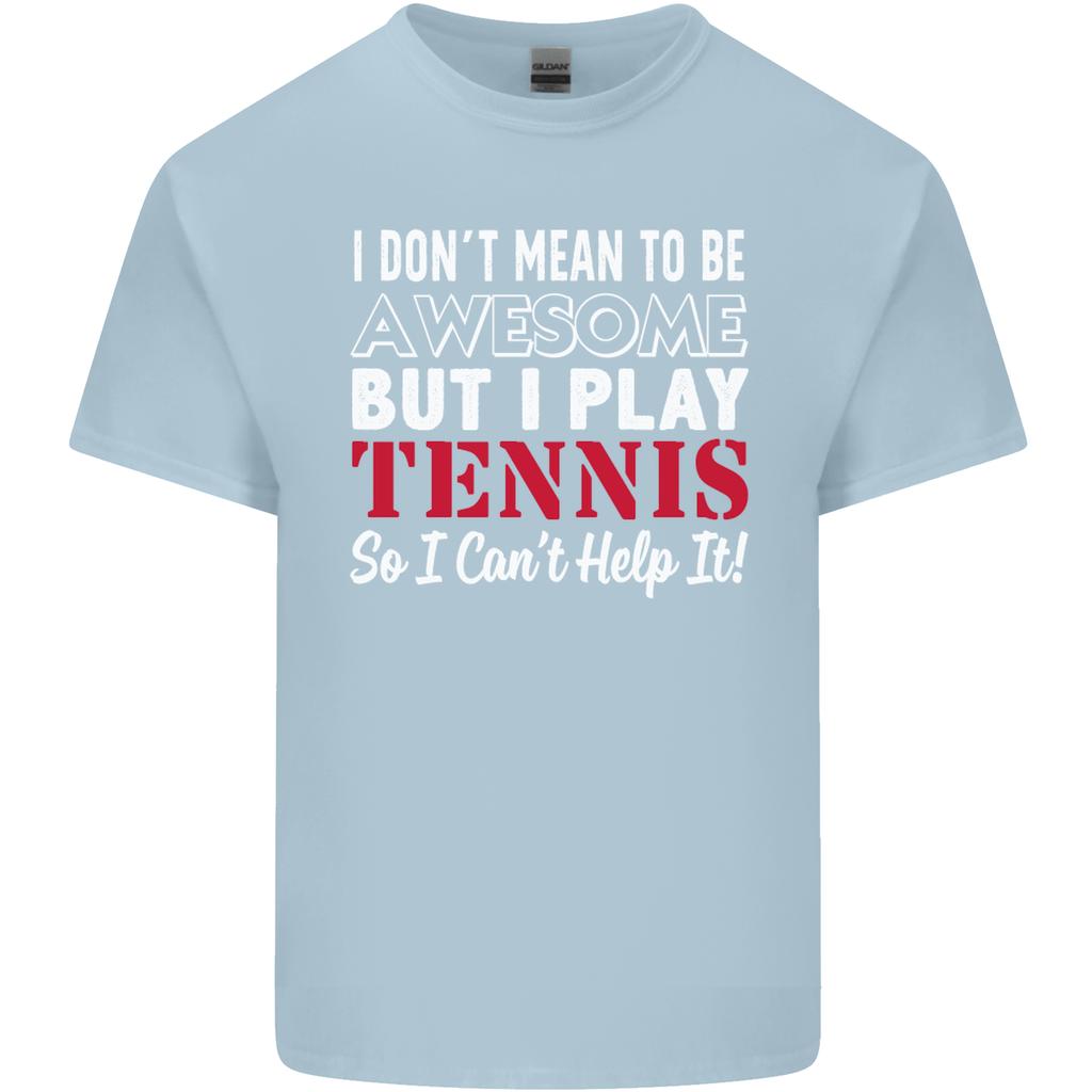 I Dont Mean to Be but I Play Tennis Player Unisexs Light Cotton TShirt