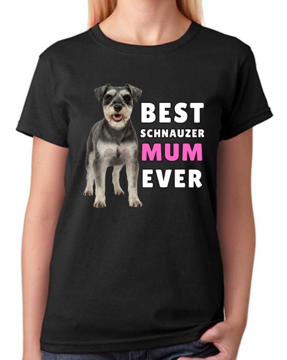 Best Schnauzer Mum Ever Ladies T-Shirt Dog Gift Pet Lover Mother Tee 4XL