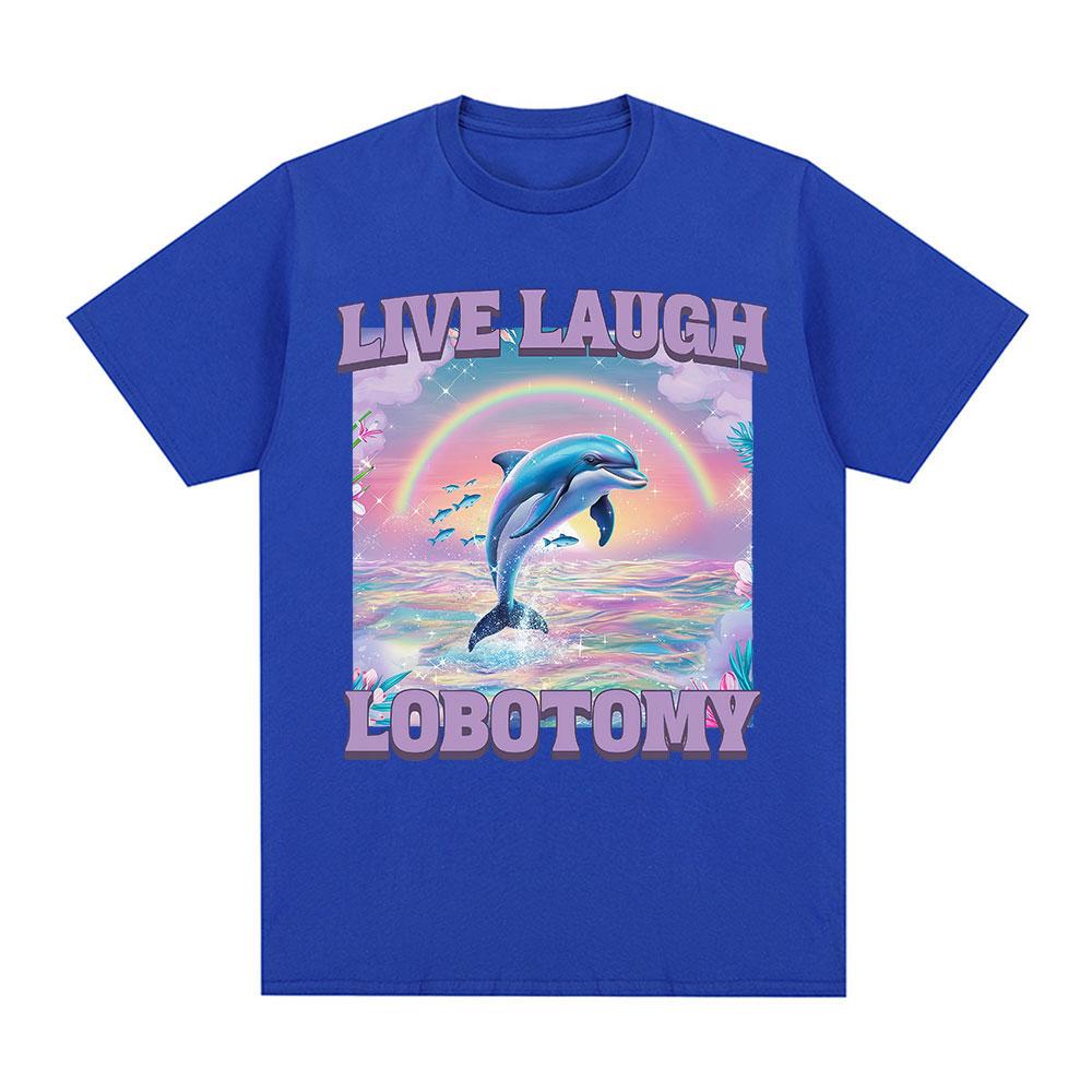 Live Laugh Lobotomy T Shirt Men Funny Dolphin Meme T-shirt Silly Weird Short Sleeve Cotton Unisex Tee Shirt Summer Streetwear