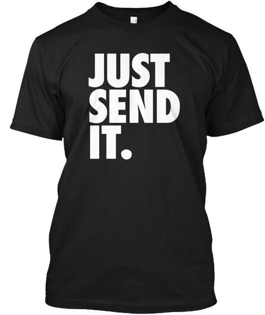 Just Send It - T-Shirt Made In the USA Size S To 5XL