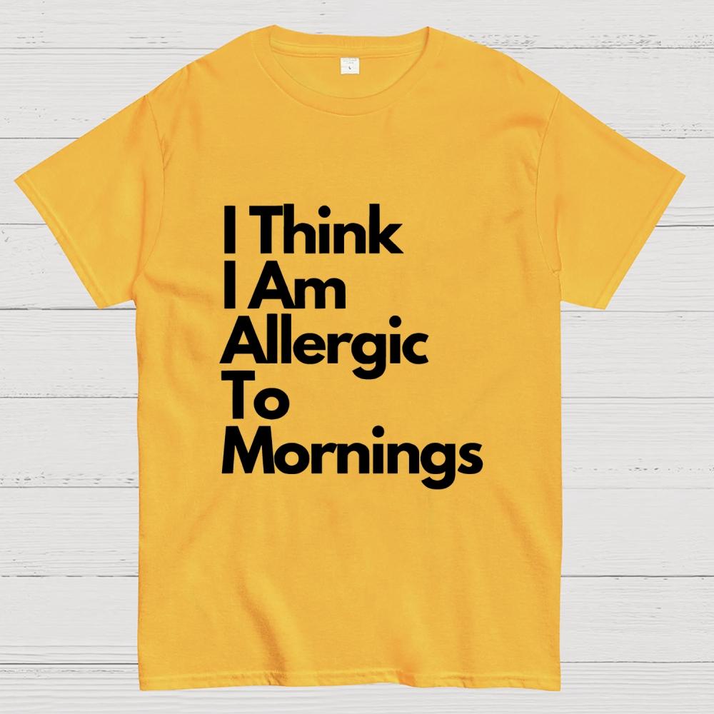 I Think I Am Allergic To Mornings Cotton Summer Casual Cool Loose T-Shirt