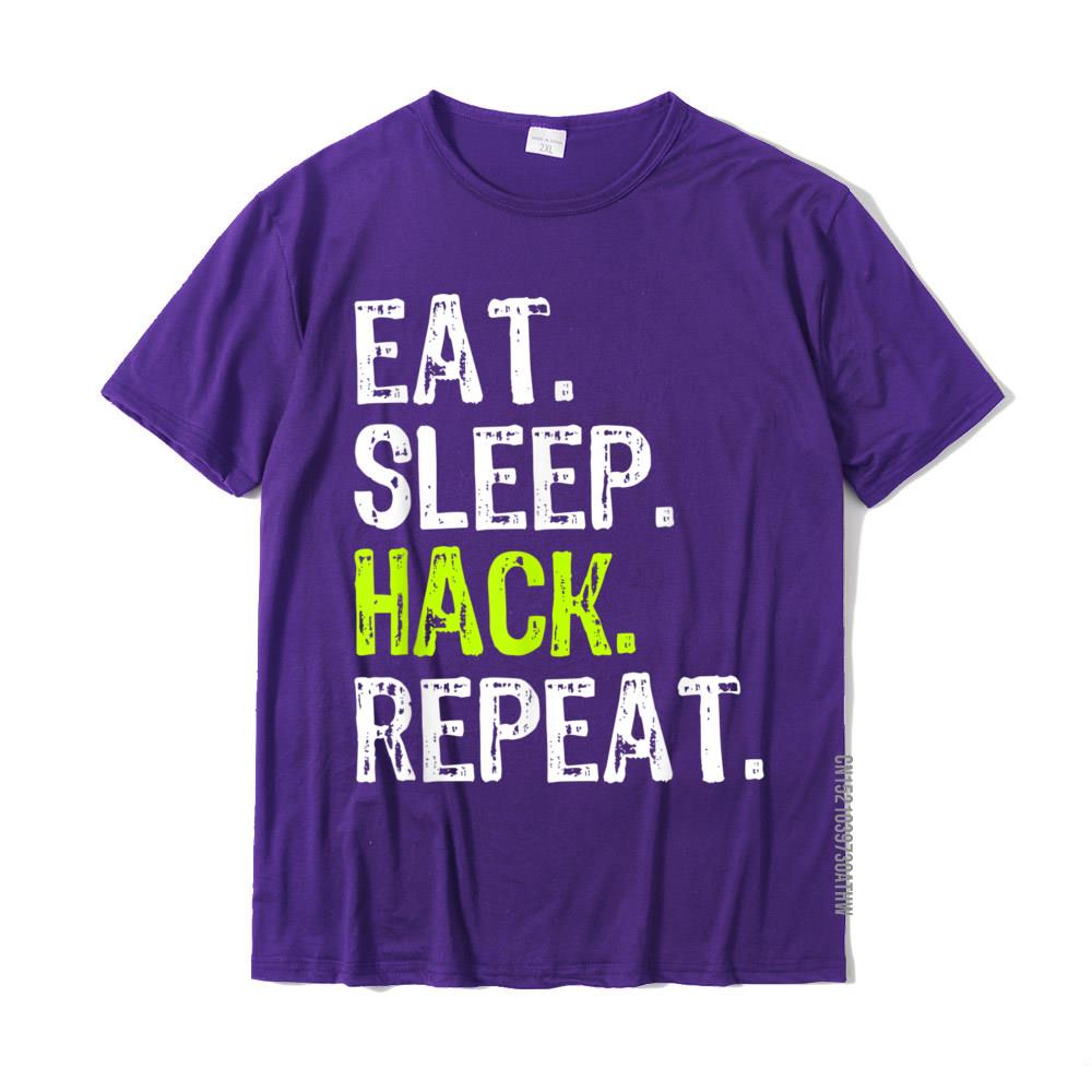 Eat Sleep Hack Hacker Hacking Security Funny Gift TShirt New Arrival Man Tshirts Cotton T Shirt Family