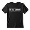 Im Not Arguing Im Just Explaining Why Right Sarcastic Quote Humor T Shirt Gifts
