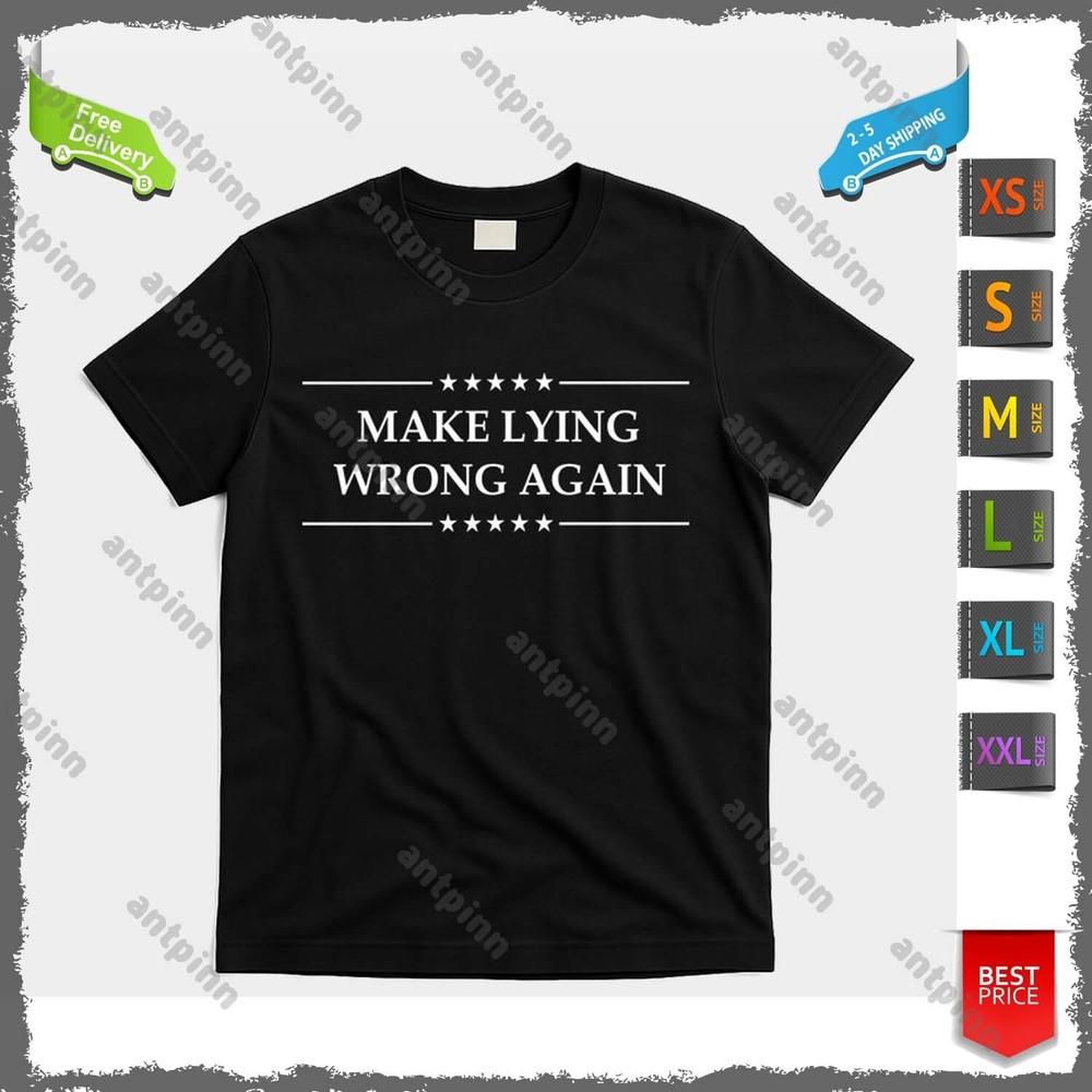 Make Lying Wrong Again Anti Trump T-Shirt Unisex Unisex T-Shirt XXXL