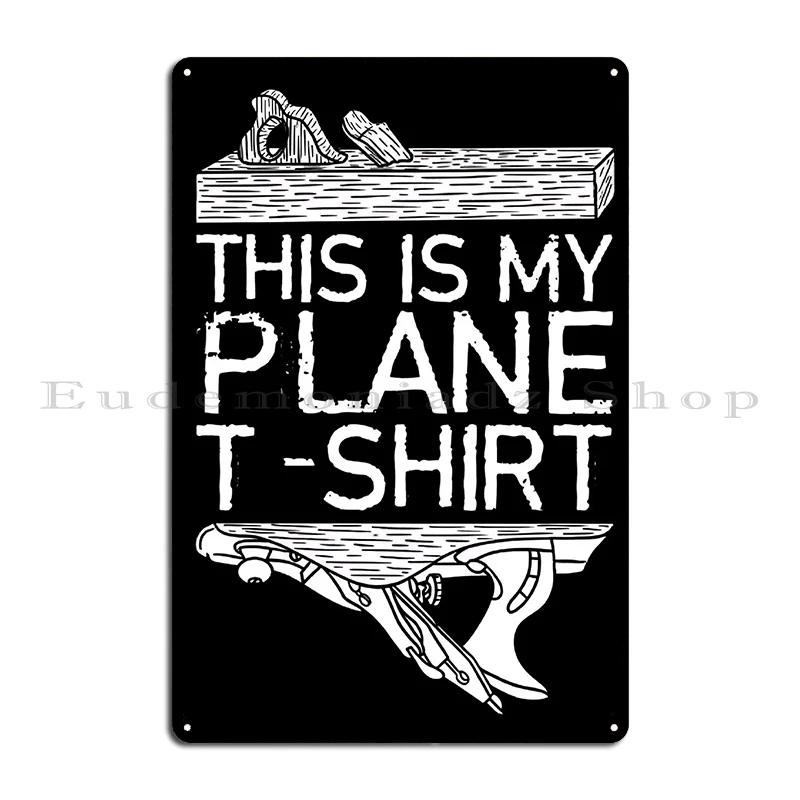 I Turn Wood Into Things Carpenter Hourly Rate For Woodworker Metal Plaque Club Wall Decor Designing Tin Sign Poster