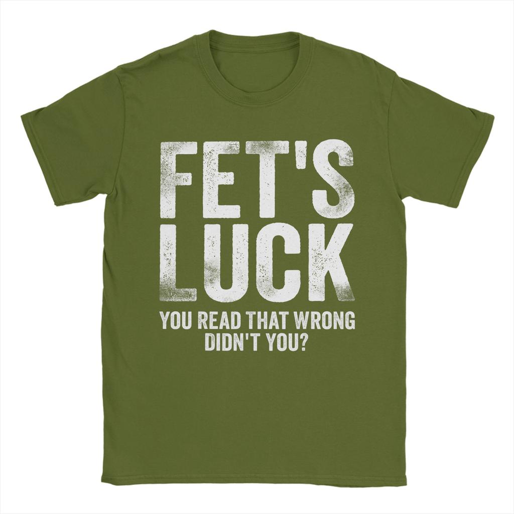 Fets Luck You Read That Wrong Didnt You T Shirts Mens 100 Cotton Vintage TShirts Crewneck Tees Short Sleeve Clothes Printed