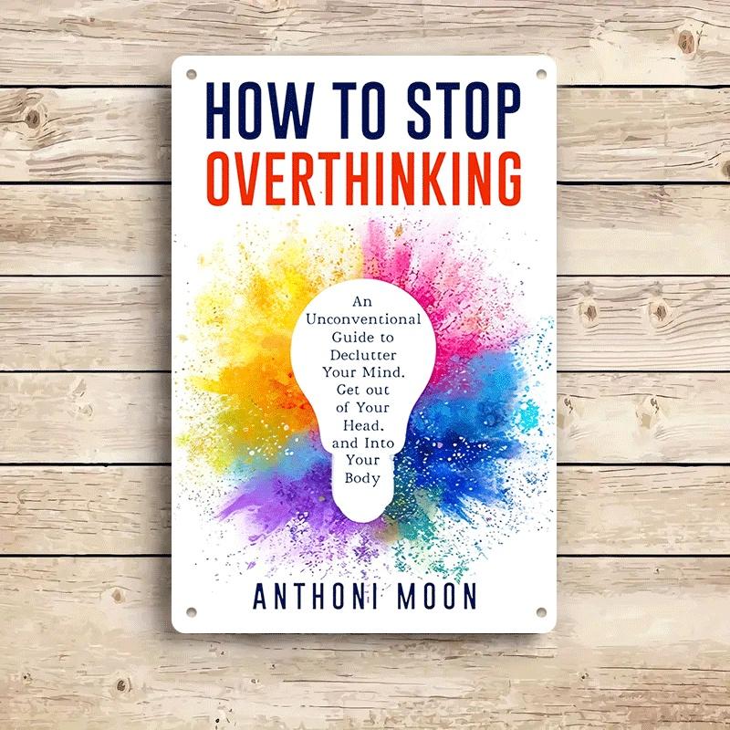 1 item: How to Stop Overthinking - An Unconventional Guide to Home, Office, and Living Room Decoration; Inspirational Quotes for