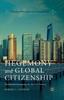 The Hegemony and Global Citizenship : Transitional Governance for the 21st Century Book