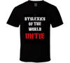 Dyslexics Of The World Untie Unite Funny Gift Parody Spoof T Shirt