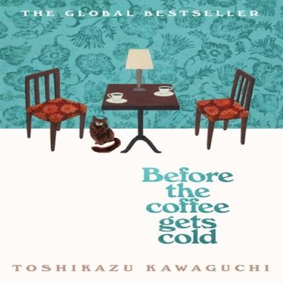 Before the Coffee Gets Cold by Toshikazu Kawaguchi Hardback Book 9781035032280