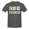 Unisex Ich bin nicht 40, ich bin Zwanzig Zwanzig 40. Geburtstag Geschenk Lustiges T-Shirt Streetwear Rundhals Baumwoll-T-Shirt