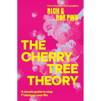 THE CHERRY TREE THEORY: A Simple Guide To Stop F*cking Up Your Life