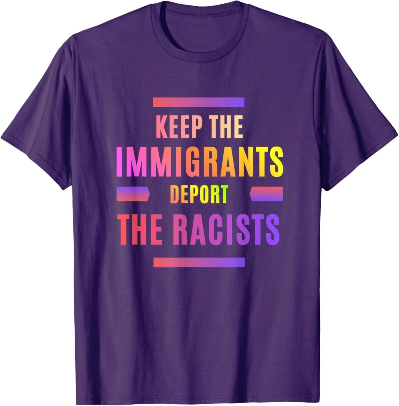

Racism Keep The Immigrants Deport The Racists T-Shirt L