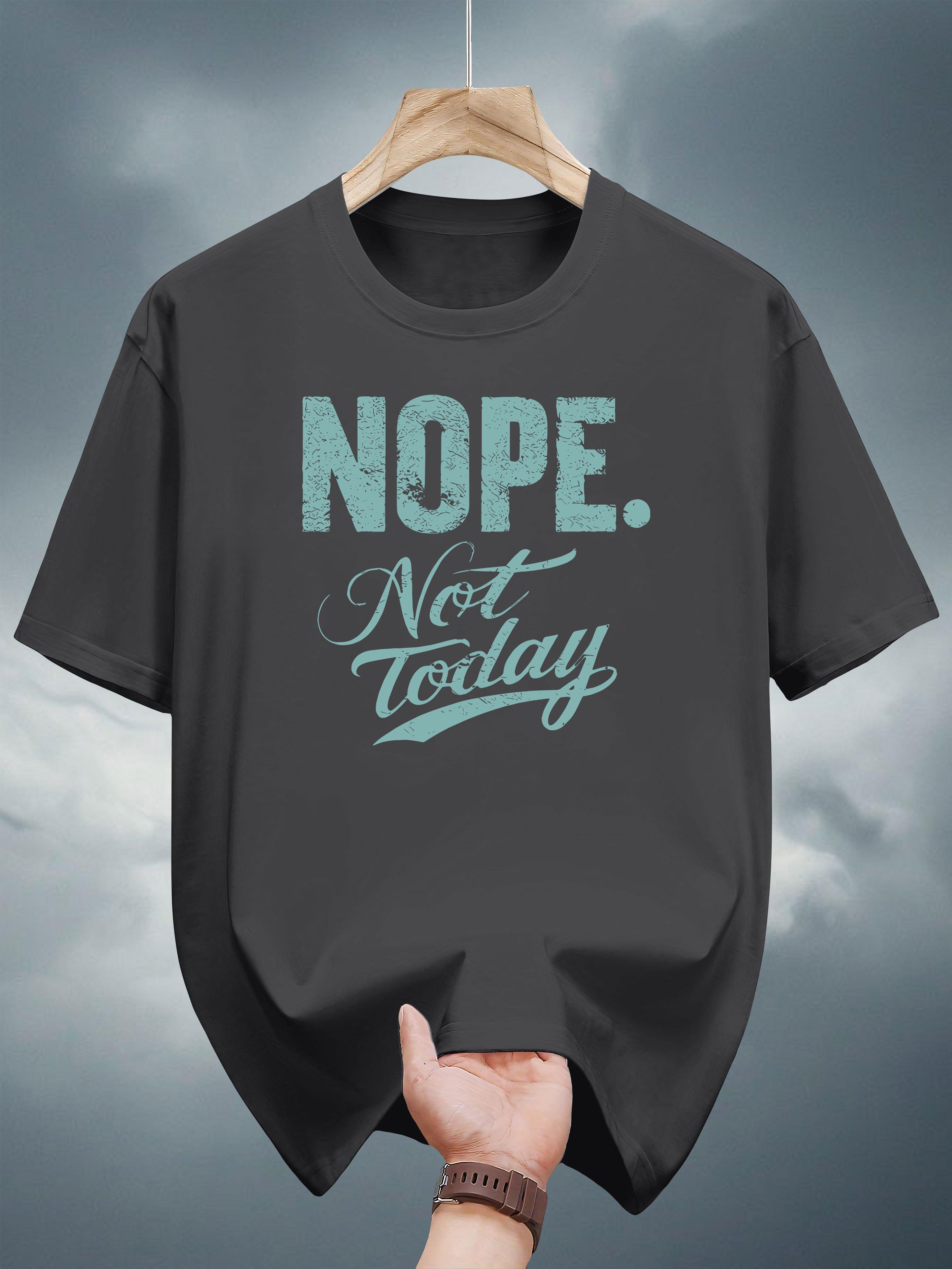 NOPE NOT TODAY Graphic Tee - 100% Cotton Casual Crew Neck Short Sleeve T-shirt XXL