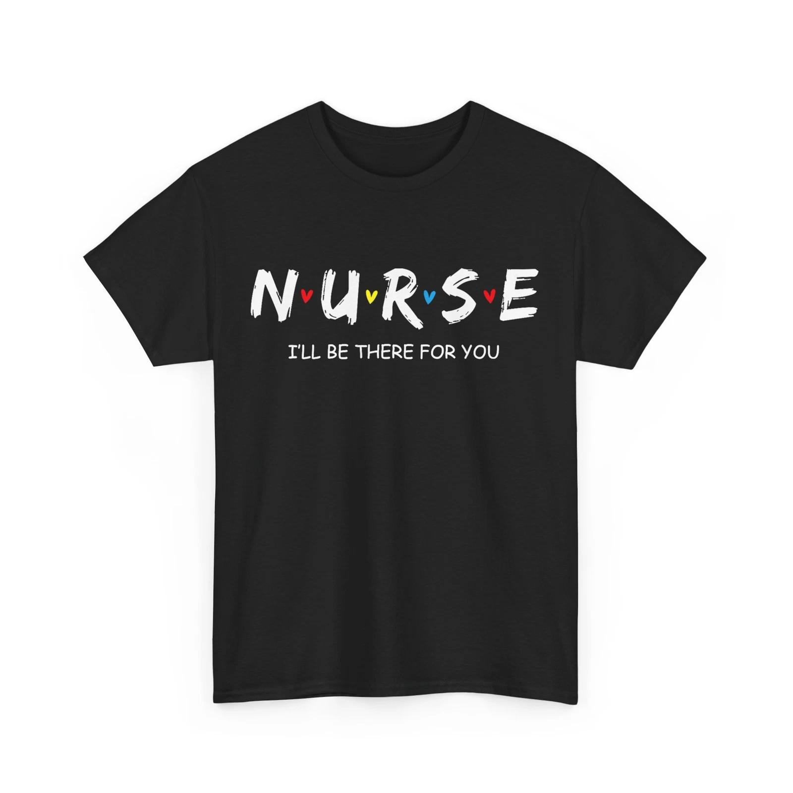 Nurse Shirt, Nurse Day I Will Be There for You Nurse Week Cute Shirt S