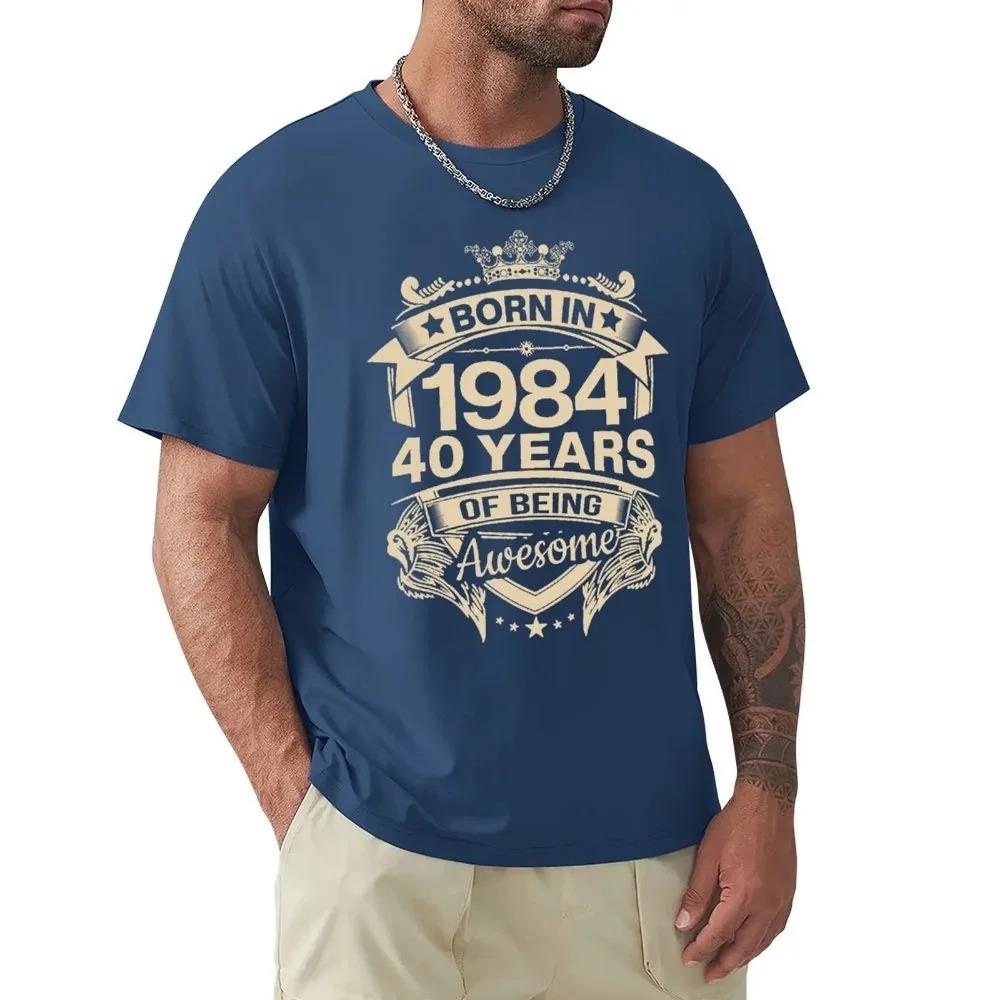 Born In 1984 40 Years Of Being Awesome 40th Birthday Gift T Shirt Harajuku Short Sleeve T-shirt 100% Cotton Graphics Tshirt Tops