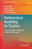 Kniha Mathematical Modelling for Teachers : A Practical Guide To Applicable Mathematics Education