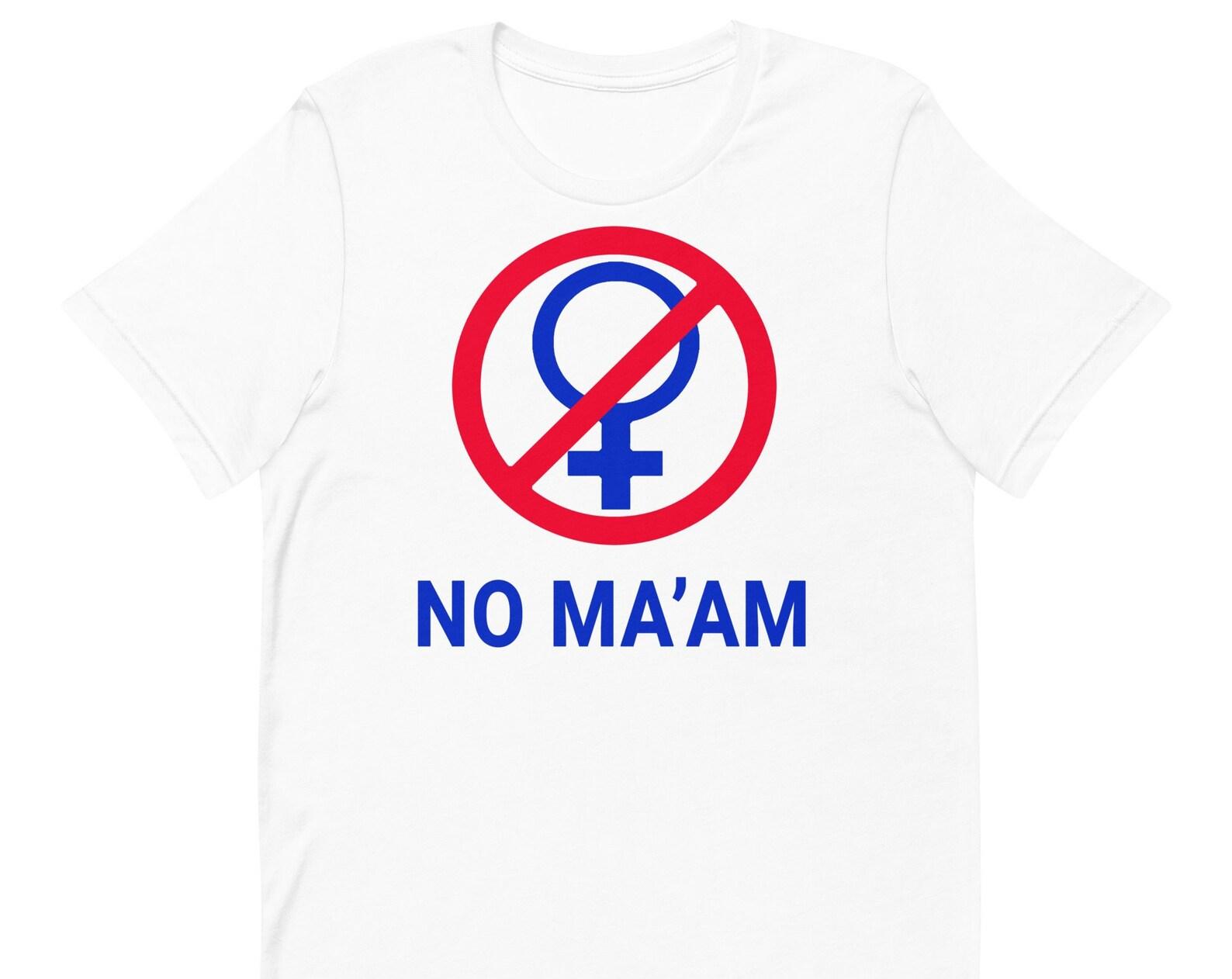 No Ma am - Unisex T-Shirt XL