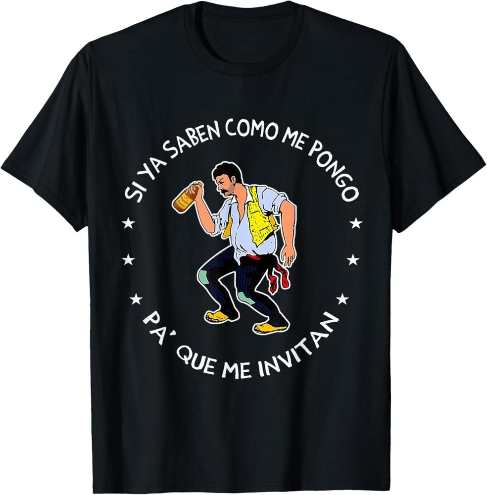 Si ya saben como me pongo pa  que me invitan T-Shirt Unisex T-Shirt S