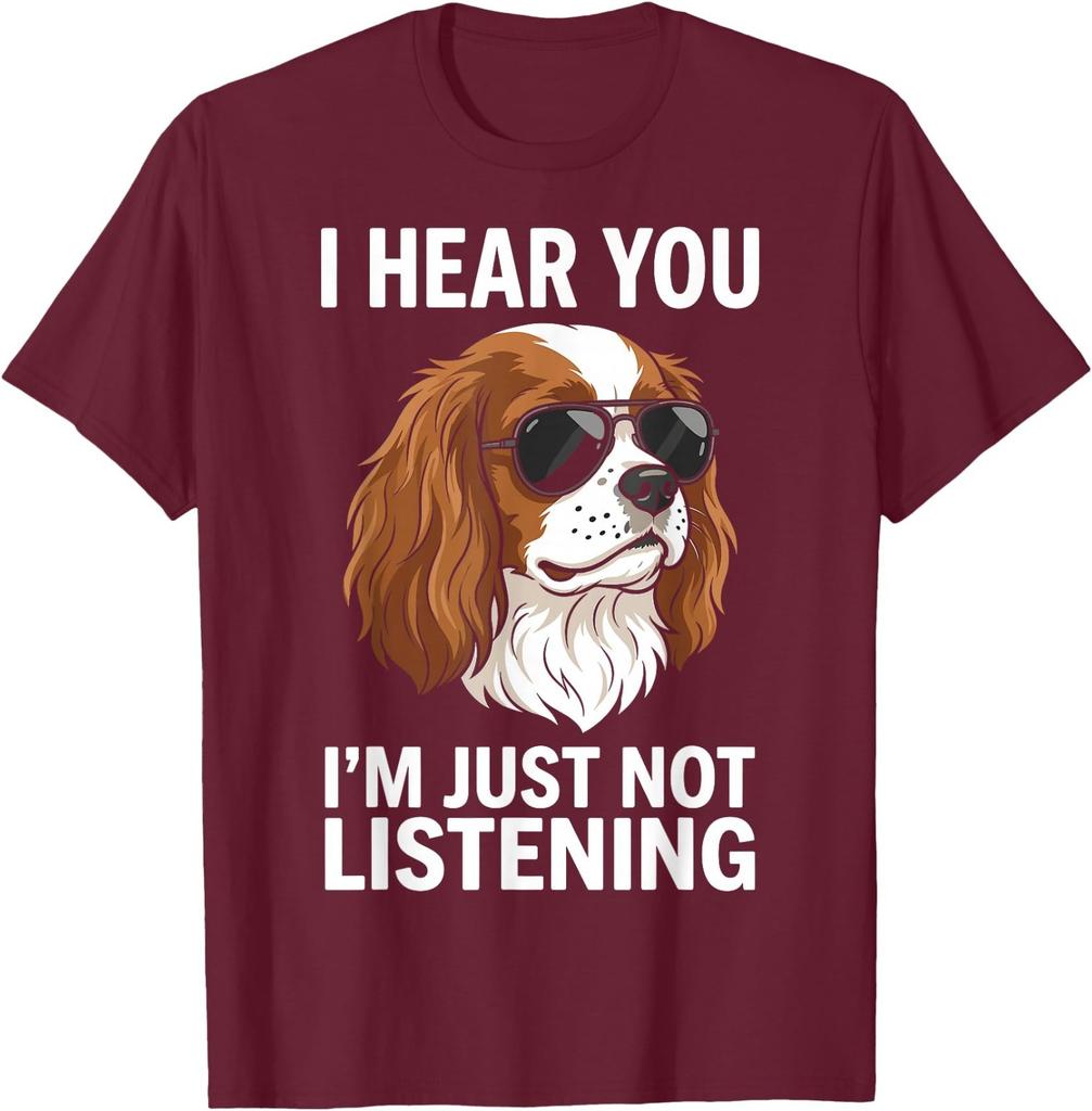 I Hear You Im Just Not Listening Cavalier King Charles T-Shirt