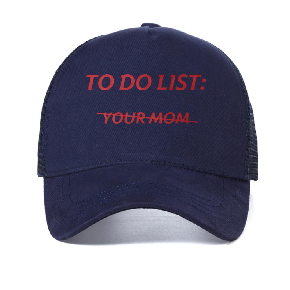 

To Do List Your Mom Funny Meme Jokes (ON BACK) baseball cap summer mesh Snapback hat fashion outdoor Causal Breathable sun hats Adjustable темно-синього кольору
