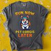 Funny Corgi Dog Quote Run Now Pet Corgis Later T Shirt Cute Lover Fan For Running Enthusiasts Vintage Designer Clothes