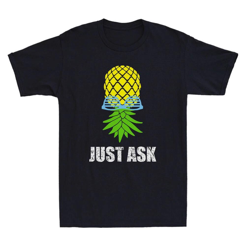 Just Ask Funny Upside Down Pineapple Sharing Swinger Meme Vintage Men s T-Shirt XS