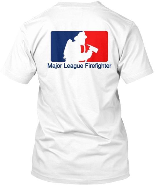 

Major League Firefighter TShirt Made in the USA Size S to 5XL Unisex T-Shirt XXXL