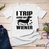 I Trip Over My Wiener Best Friend Dog Lover Dachshund Unisex T-shirt