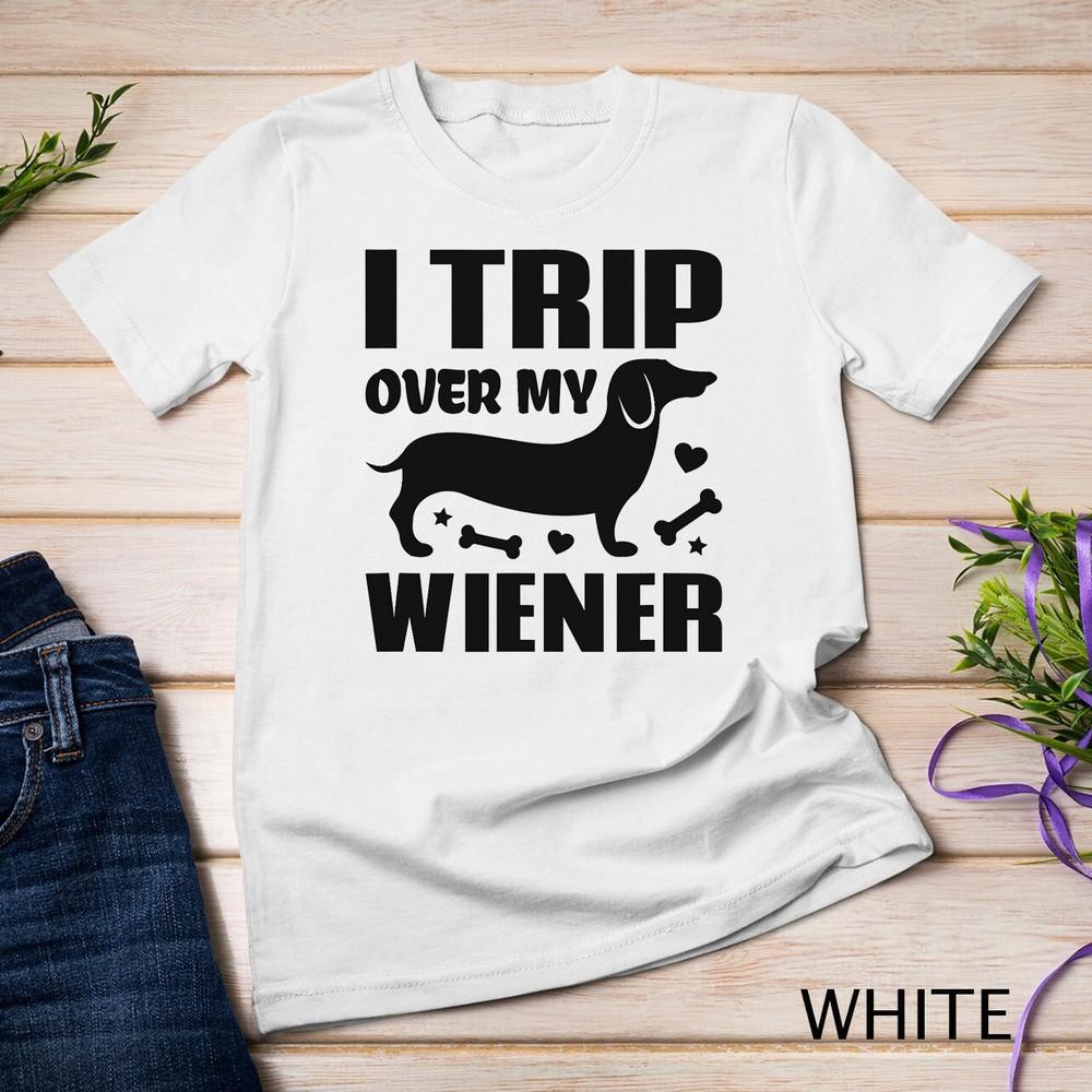 

I Trip Over My Wiener Best friend Dog Lover Dachshund Unisex T-shirt 3XL