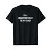 Im A Disappointunisext To My Family Funny Jokes Sarcastic T Shirt Black Vintage Homme Graphic Unisex Stretched Casual