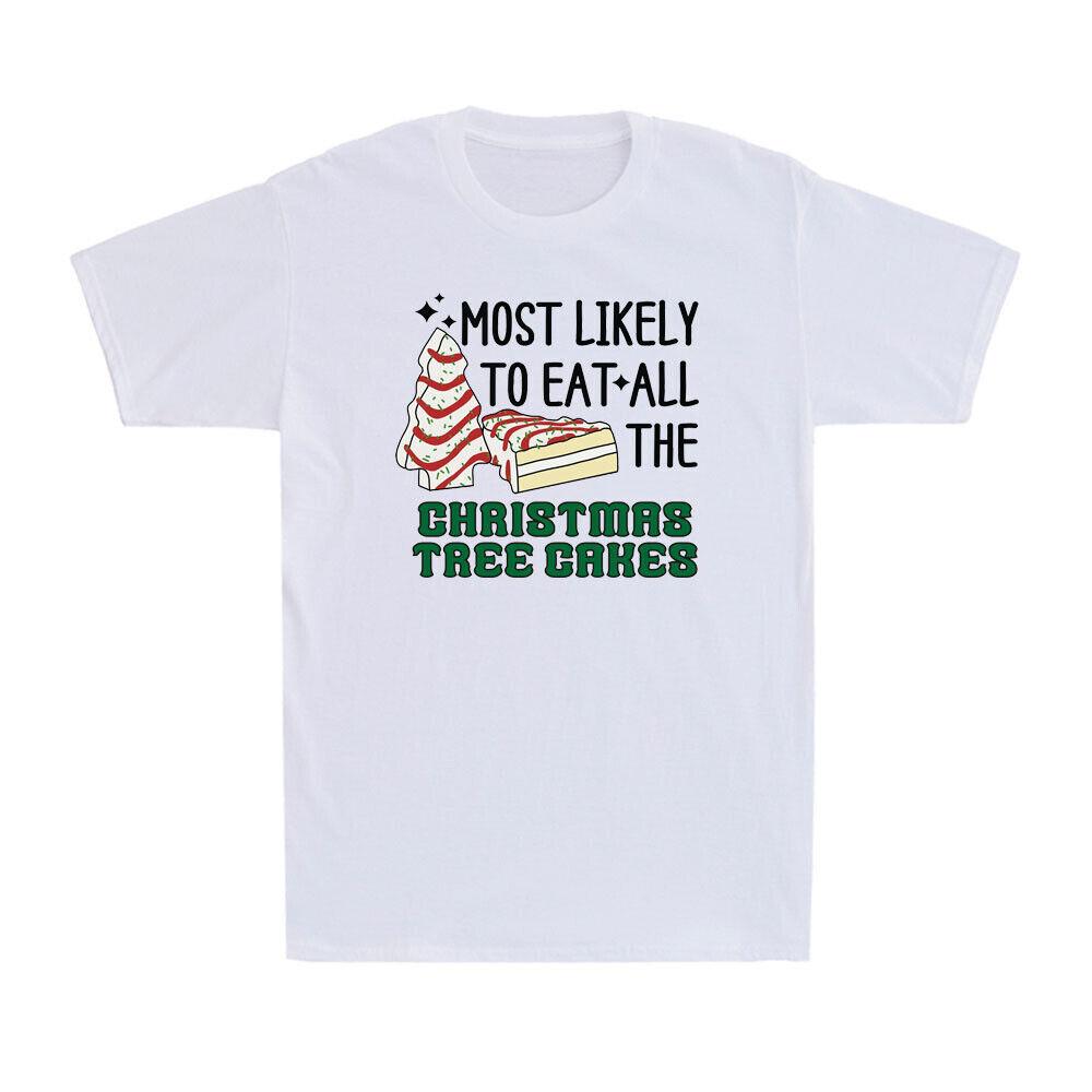 Most Likely To Eat All The Christmas Tree Cakes Funny Christmas Gift T-shirt XXXL